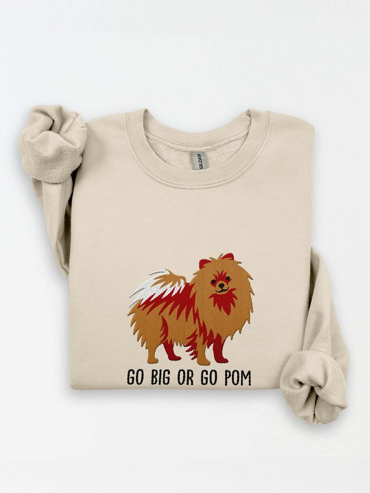 Go Big or Go Pom Sweatshirt (Embroidered) of a Pomeranian(Tan) product image (1)