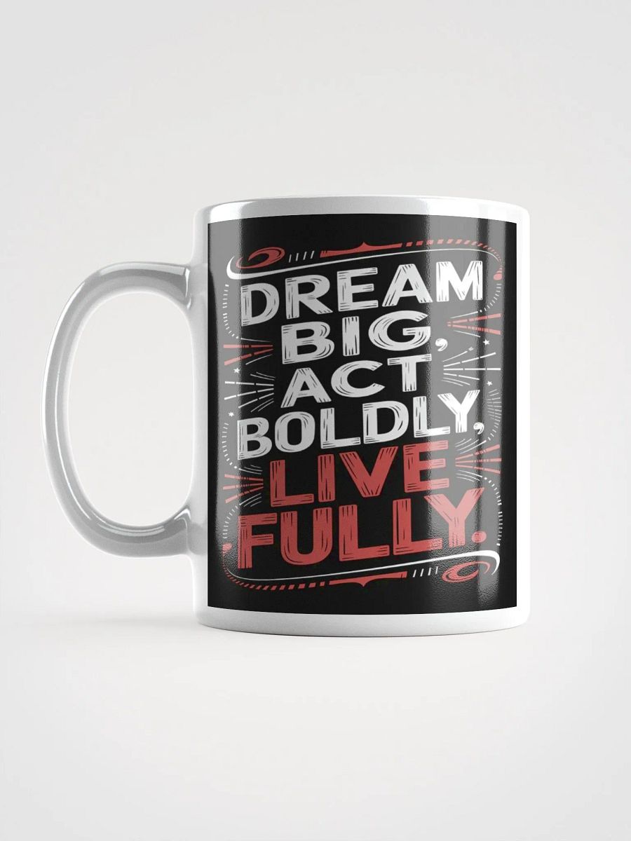 "Dream Big, Act Boldly, Live Fully" #Motivational Glossy White Mug product image (16)