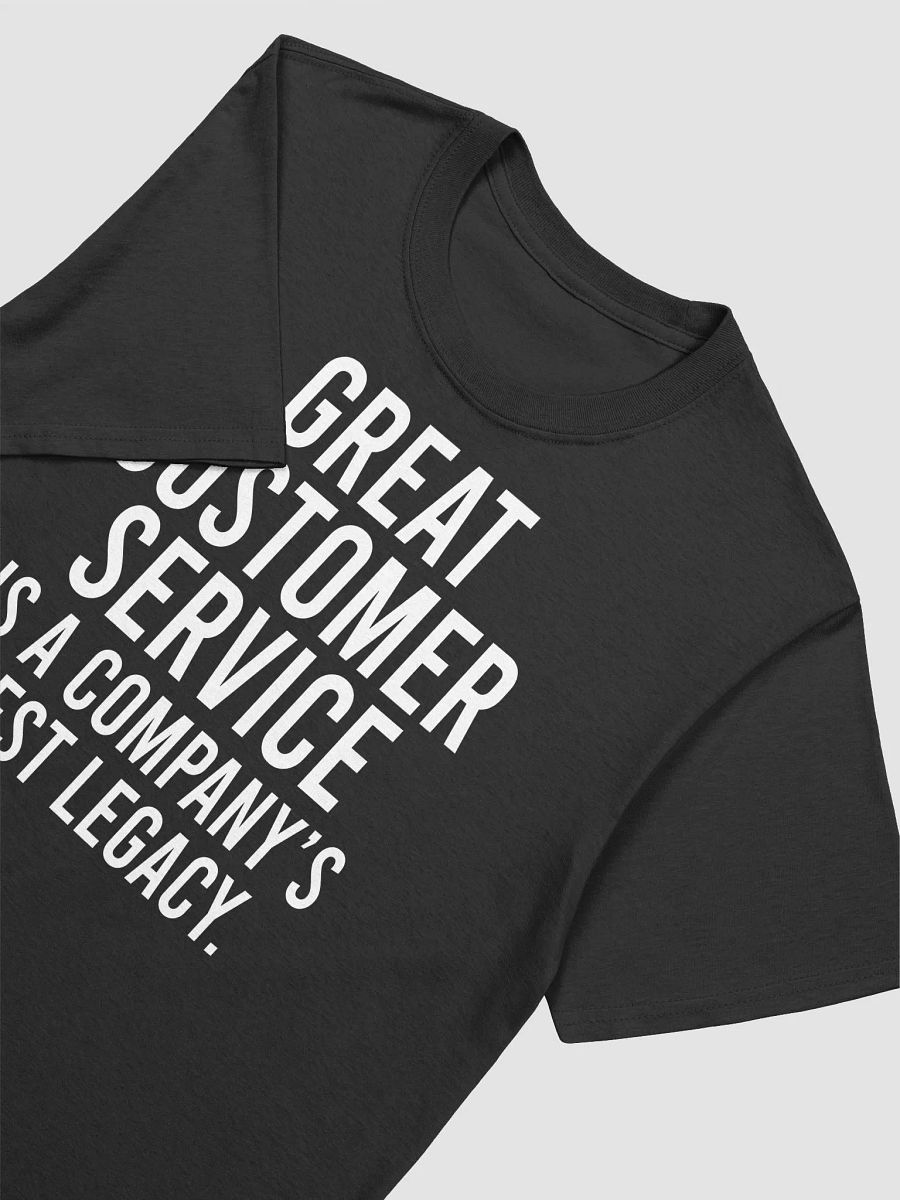 Great customer service is a company’s best legacy. - Unisex T-shirt product image (12)