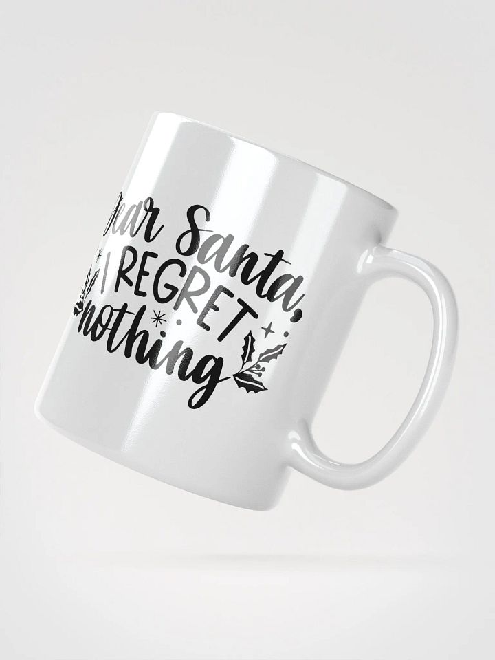 Dear Santa I Regret Nothing Coffee Mug product image (4)