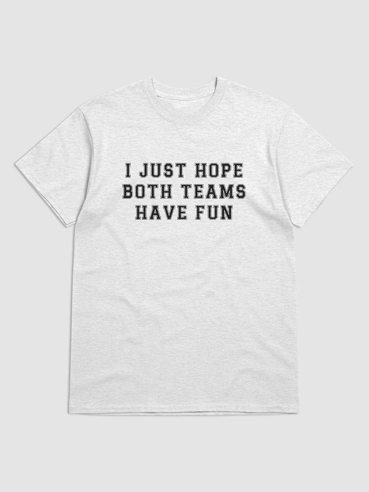 I Just Hope Both Teams Have Fun product image (8)