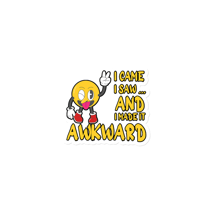 I CAME, I SAW... AND I MADE IT AWKWARD product image (1)