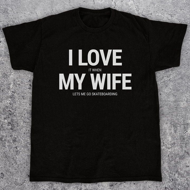 I love it when my wife lets me go skateboarding, Funny skateboarding t-shirt, Unisex product image (1)