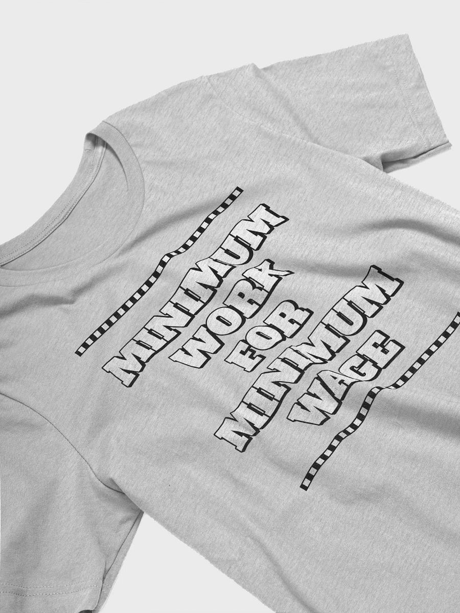 Minimum Work For Minimum Wage - Funny T-shirt product image (13)