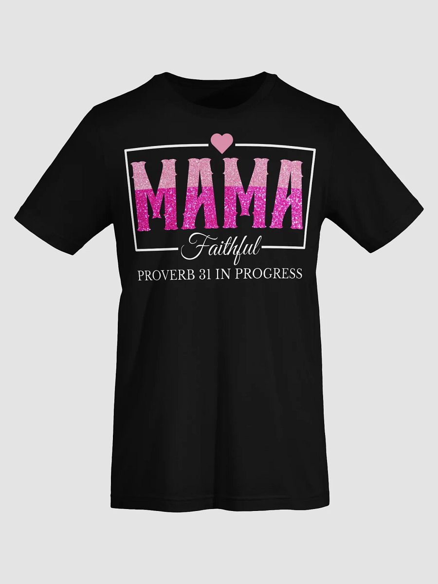 Proverb 31 In Progress, Faithful Mom Bella Canvas T-shirt product image (4)
