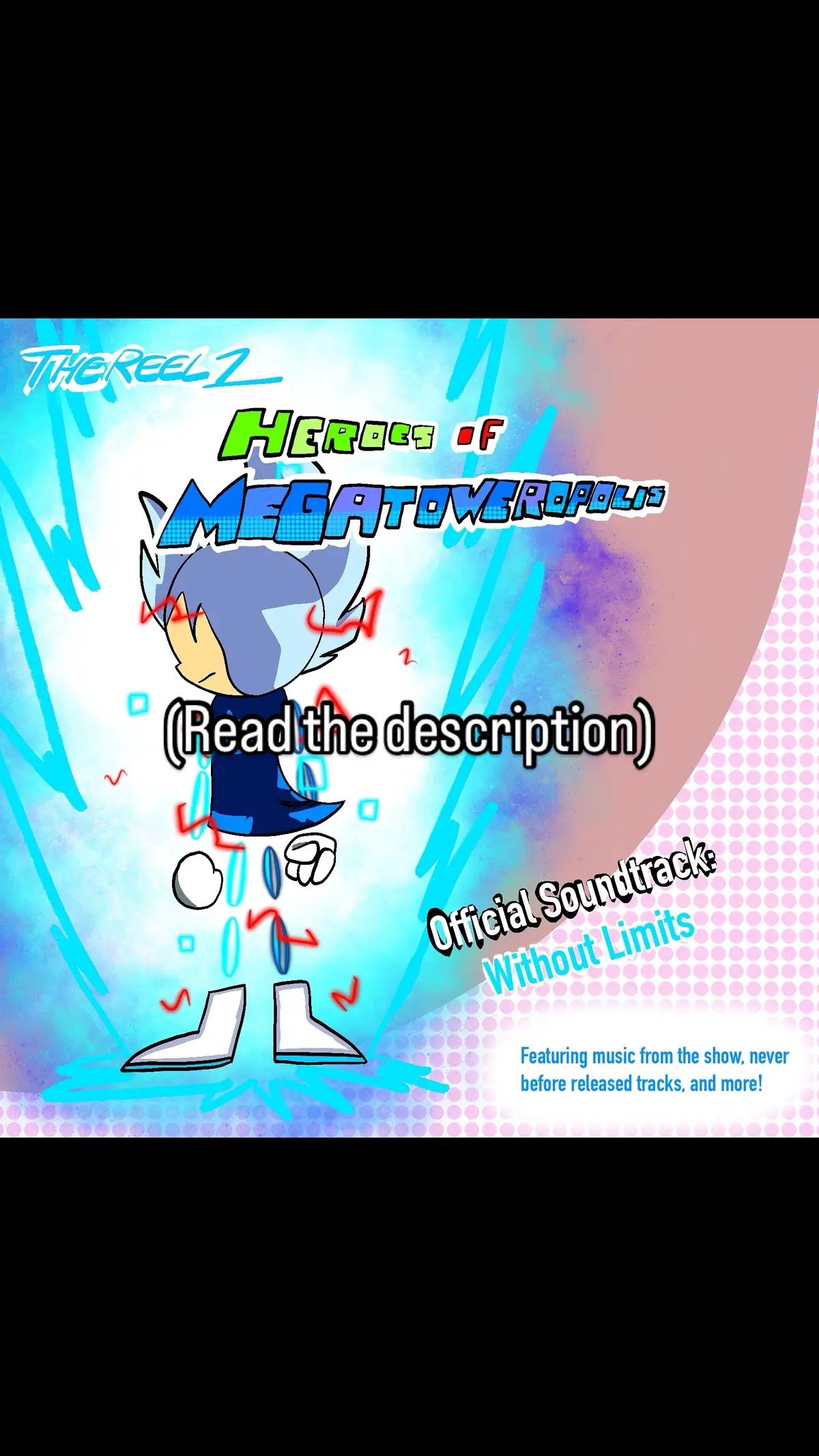 Hey guys! I’ve got something exciting for you, and that’s the HOM Official Soundtrack: Without Limits! Launching tonight with 26 tracks from Season 2 and HOM Classic (Smackdown, Arcade Attraction), get ready to jam out and have a cybernetic experience like no other! https://soundcloud.com/thereel1_real/sets/heroes-of-megatoweropolis? Come back every day to hear what new tracks have been added, as I will be updating the playlist with new stuff as the season goes on! #indieanimation #megatoweropolis  Also, tag me with your fan art so I can feature it at the end of episode 3 when it’s finished! I’d love to see it! ^^