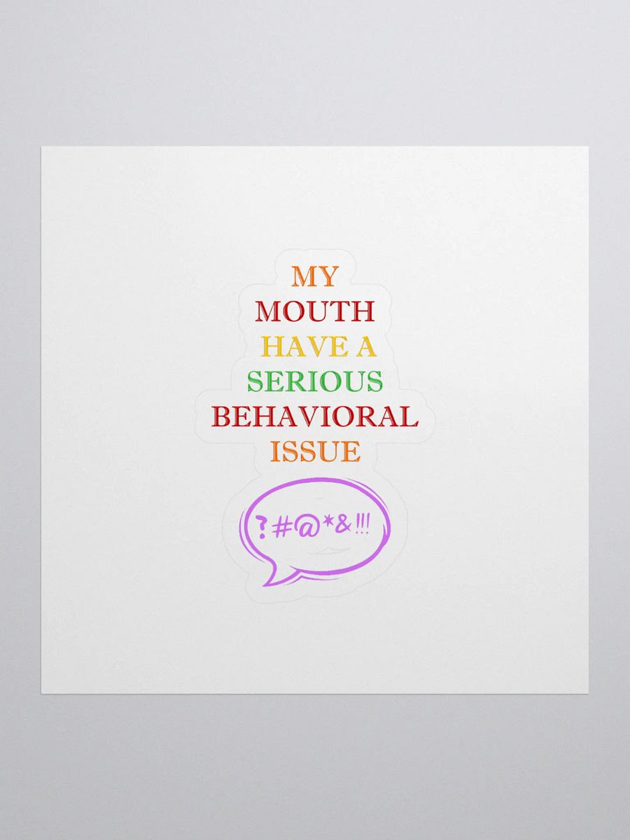 My Mouth Have A Serious Behavioral Issue Sticker product image (1)