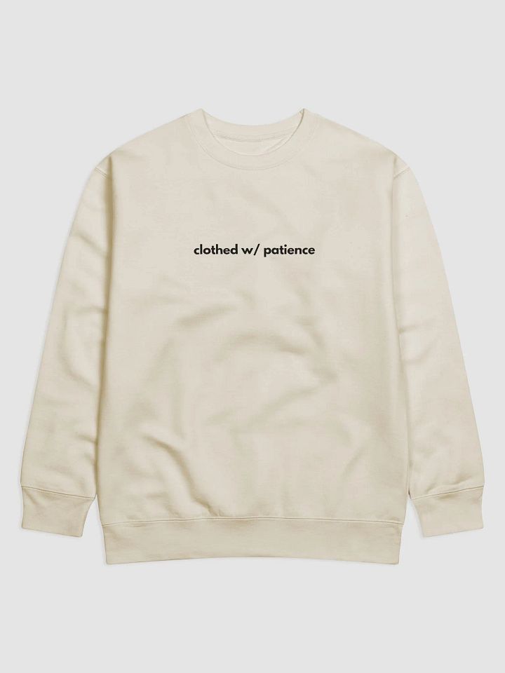 Sweatshirt Clothed W/ Patience (Dark font) product image (2)