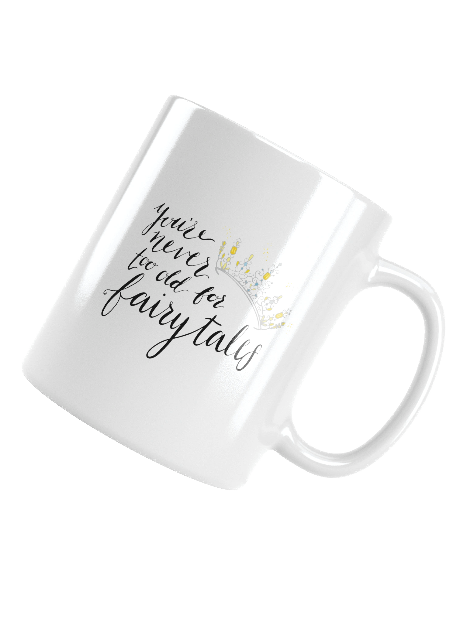 You're Never too old for Fairytales Mug product image (5)