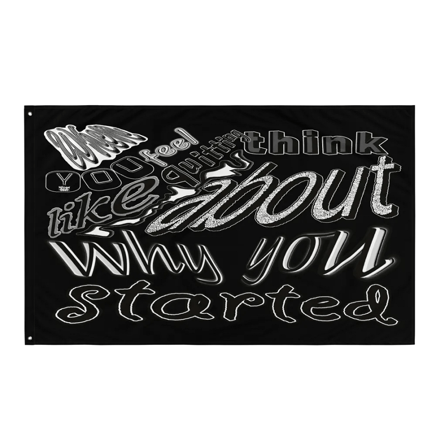 When you feel like quitting think about why you started - Black - Flag product image (3)