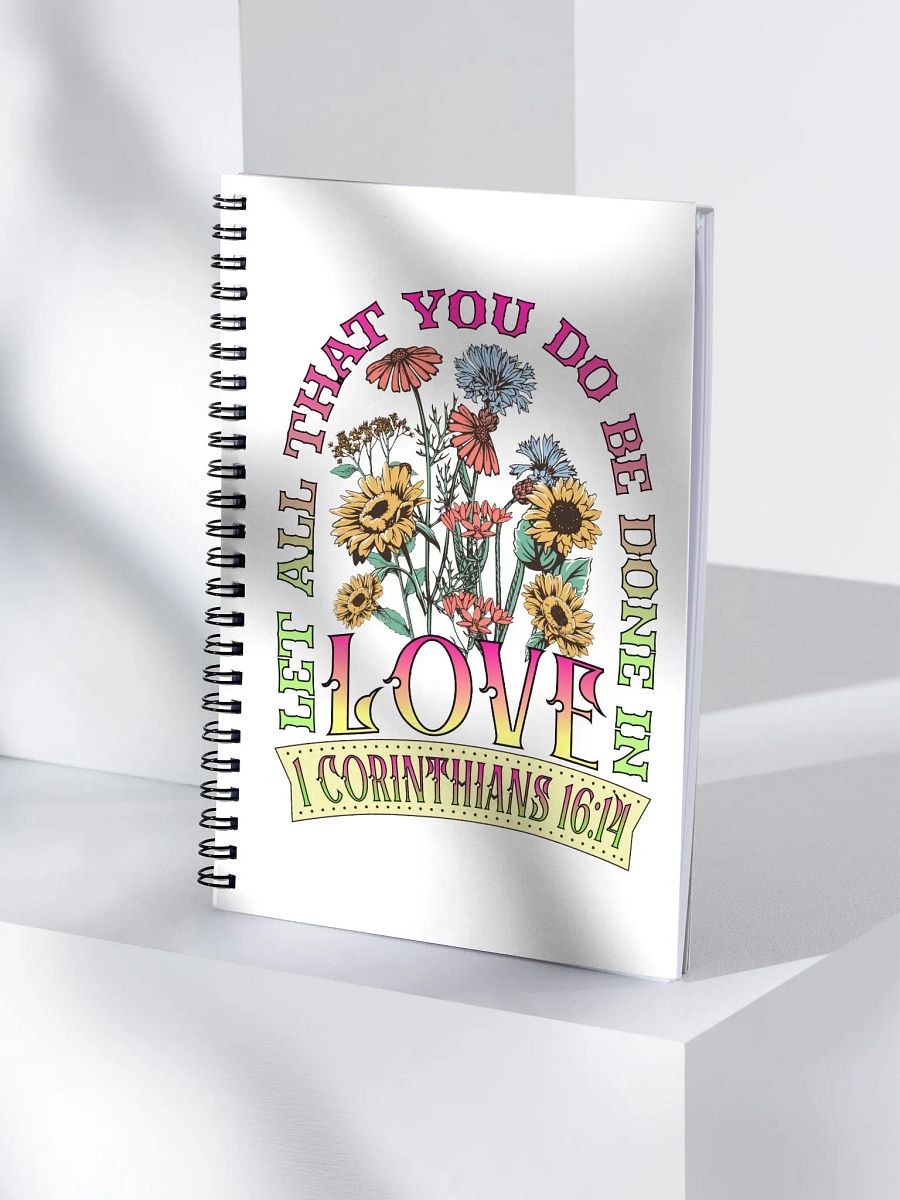 Let All That You Do Be Done In Love Bloom Spiral Notebook product image (1)