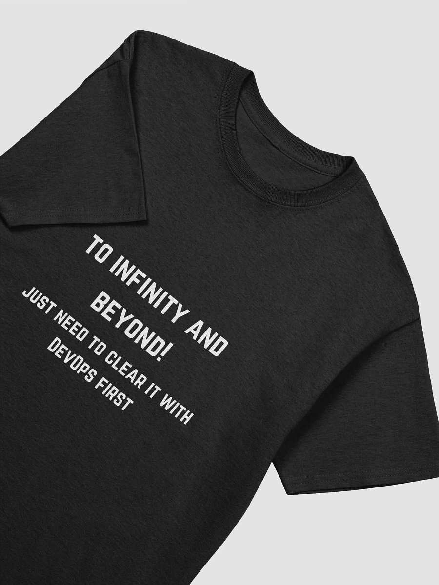 Coder Quote Tshirt - To Infinity and Beyond! Just Need to Clear It with DevOps First product image (24)