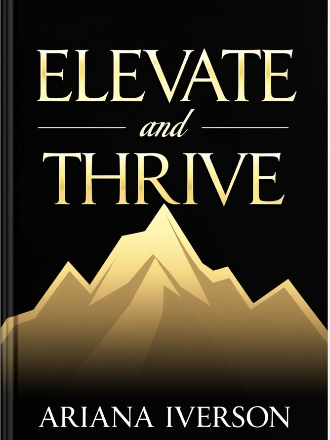 Elevate & Thrive: Transform Your Mindset, Master Success Habits, and Build a Life of Abundance by Ariana Iverson product image (1)