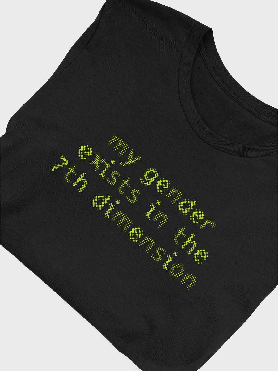 my gender exists in the 7th dimension t-shirt product image (5)