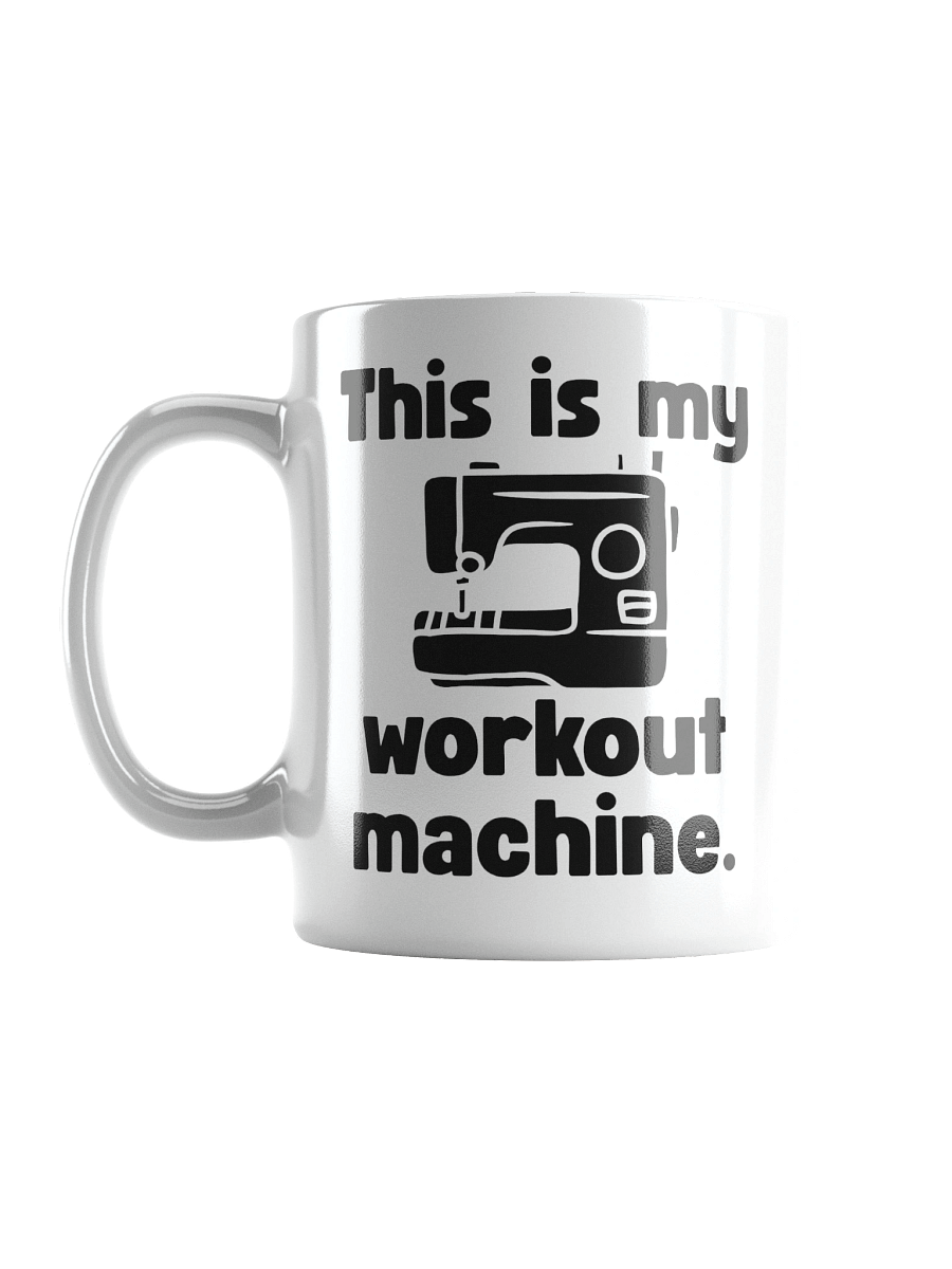 This Is My Workout Machine | Crafter's Gift - White Ceramic Mug (Black Text) product image (17)