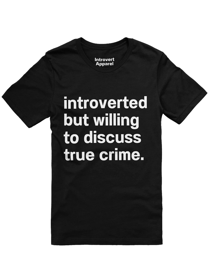 introverted but willing to discuss true crime. Unisex T-Shirt product image (7)