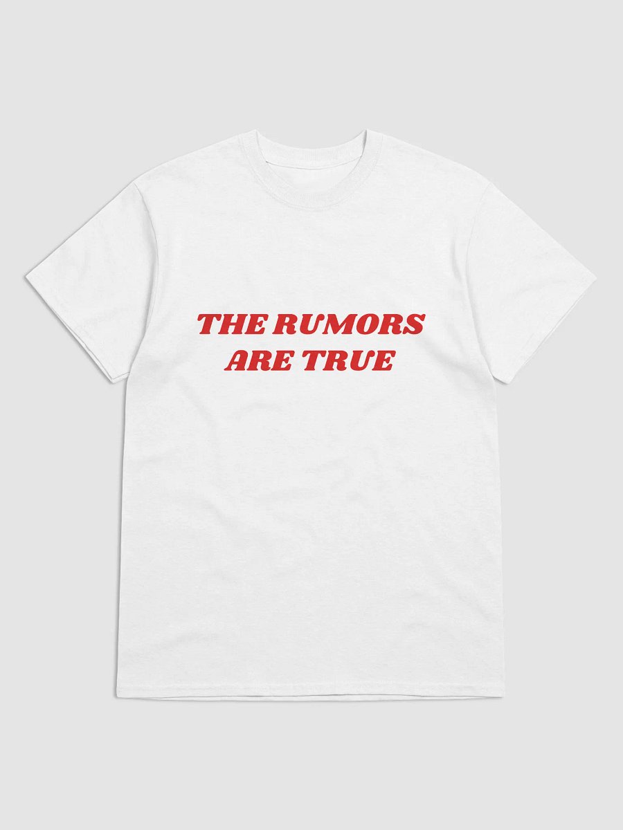 THE RUMORS ARE TRUE T-Shirt product image (5)