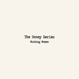 The Honey Series - Working Women