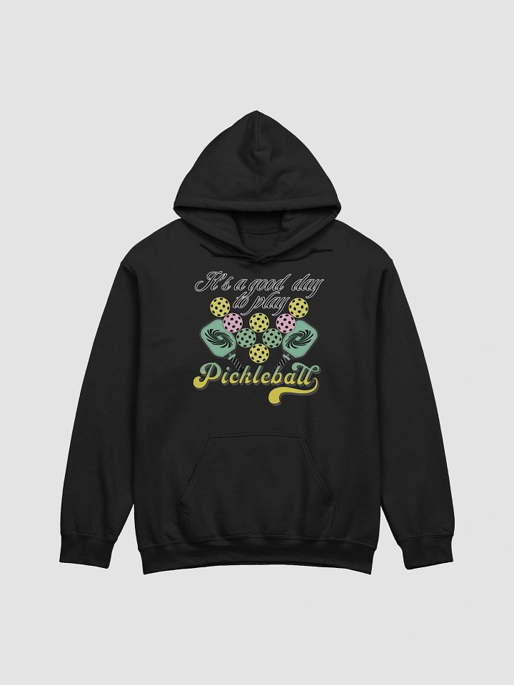 Its A Good Day To Play Pickleball Hoodie product image (1)