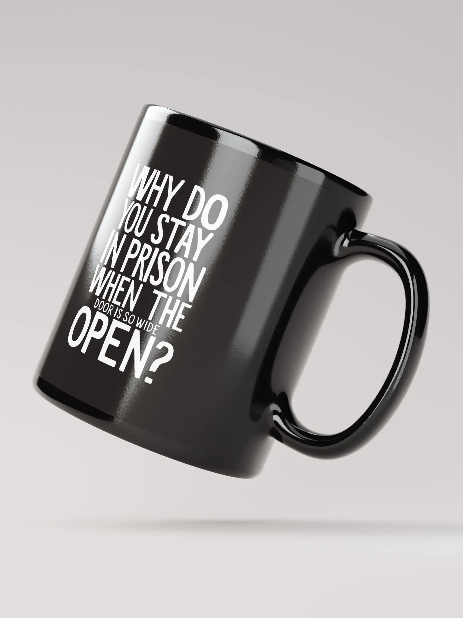 Why do you stay in prison when the door is so wide open - Black Glossy Mug product image (2)