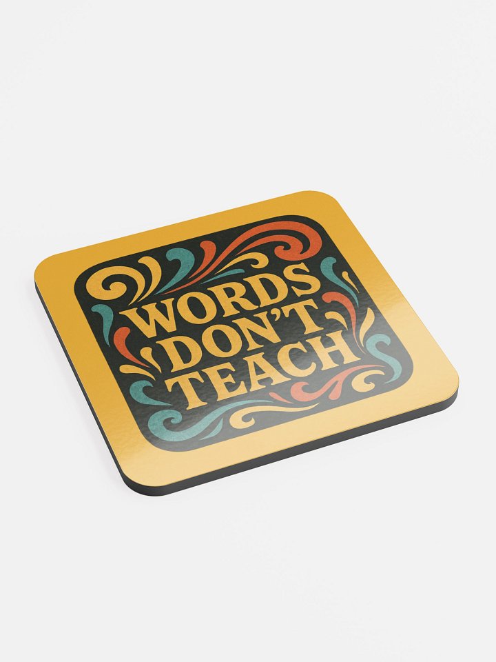 Words Don't Teach - Coaster product image (2)