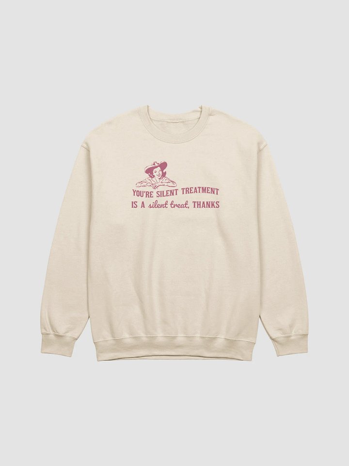 Youre silent treatment is a silent treat Crewneck product image (3)