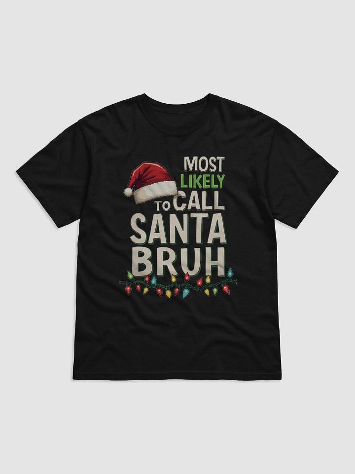 Most Likely To Call Santa Bruh Comfort Tee product image (3)