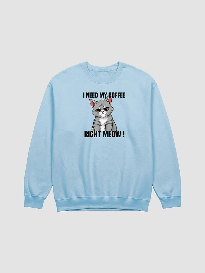 I need my coffee right meow crewneck product image (1)