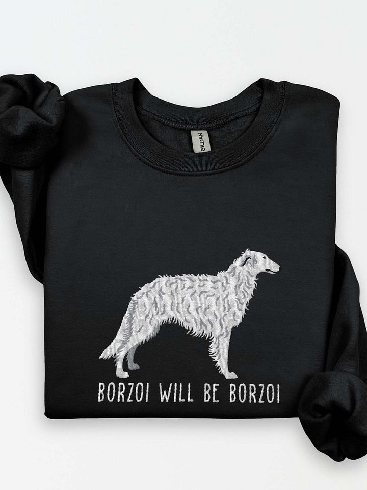 Borzoi Will Be Borzoi Sweatshirt (Embroidered) of a Borzoi(White) product image (1)