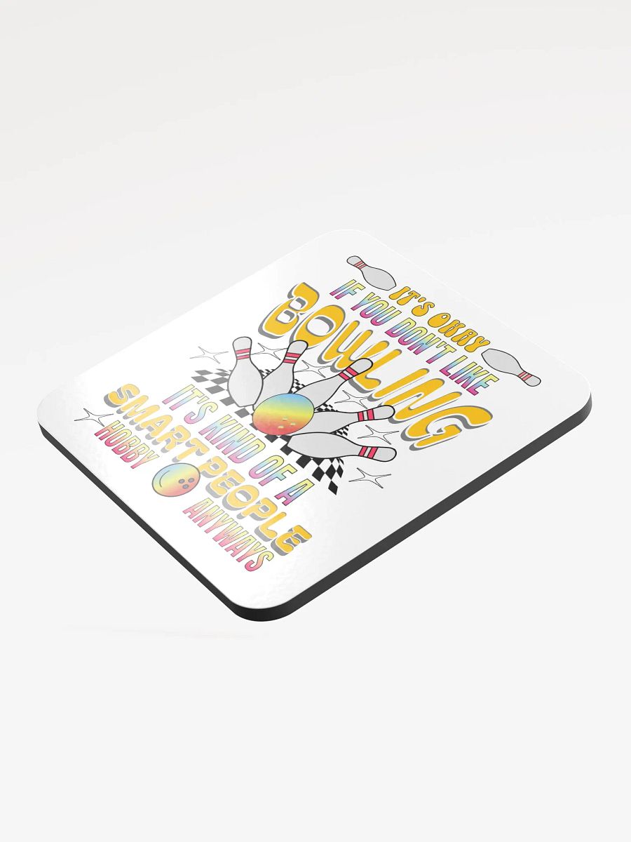 Its Okay If You Dont Like Bowling Its Kind Of A Smart People Hobby Anyways Cork Coaster product image (4)