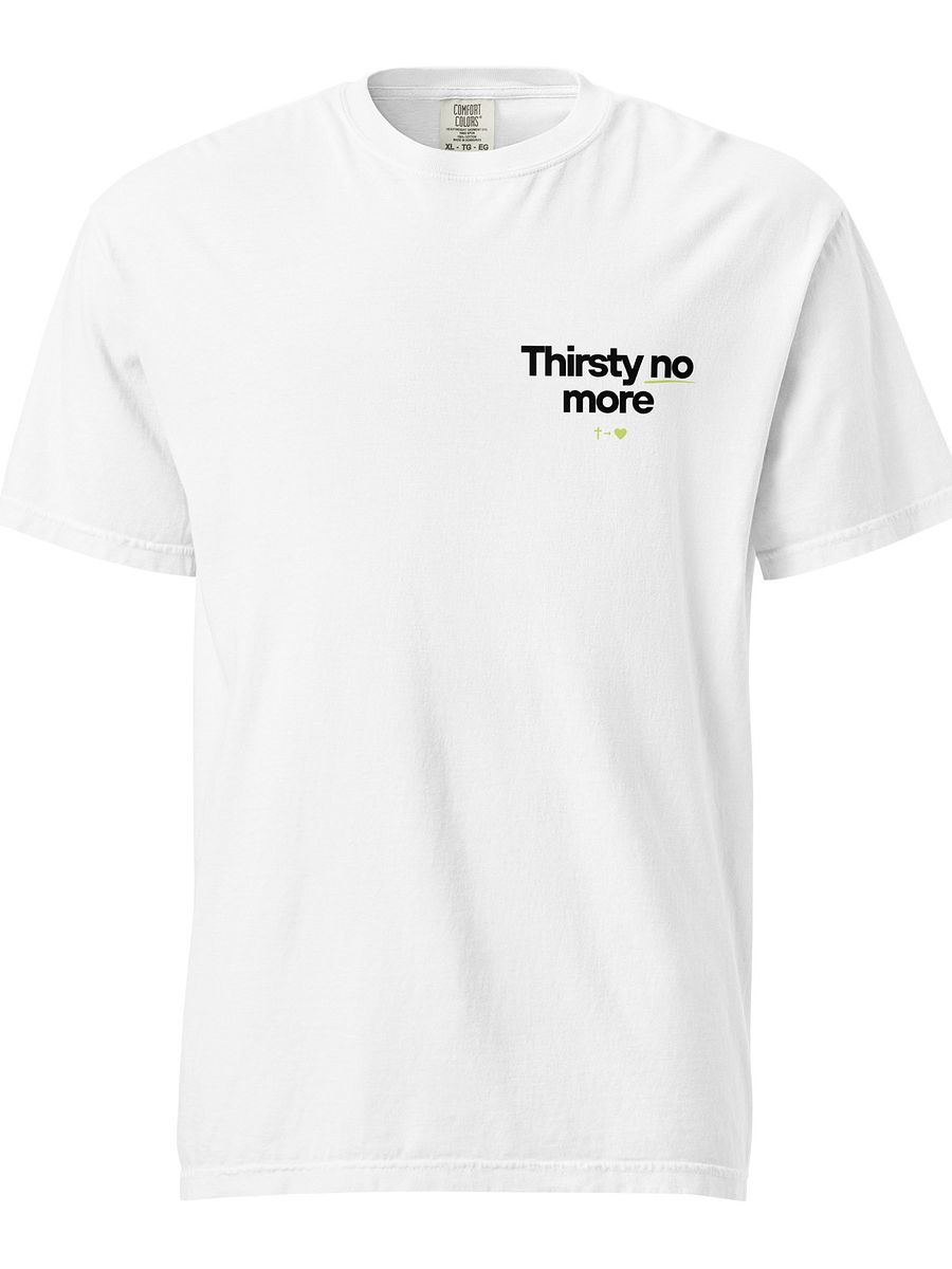 Thirsty No More Unisex Tee product image (1)