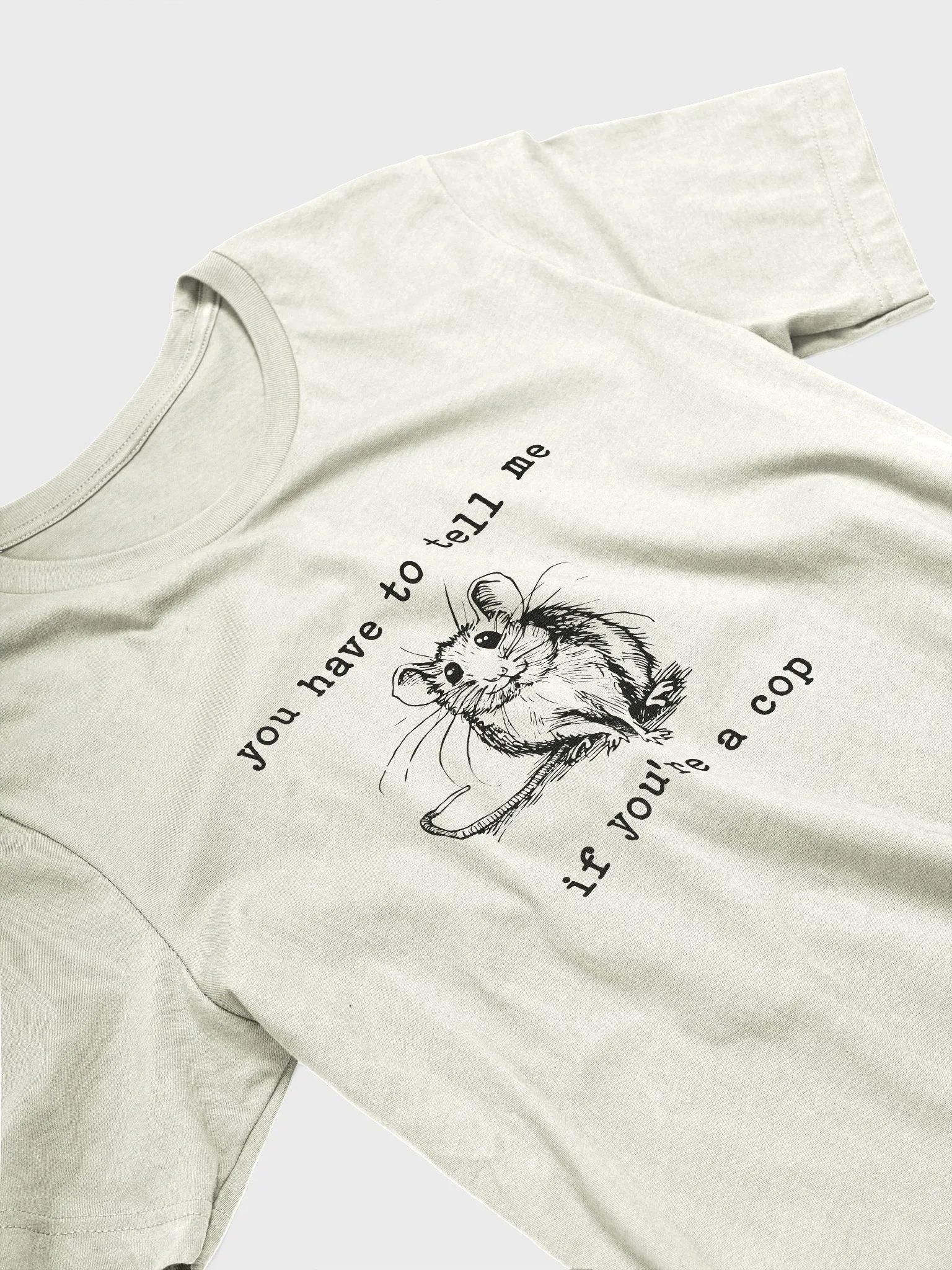 You have to tell me if you are a cop T-Shirt product image (3)