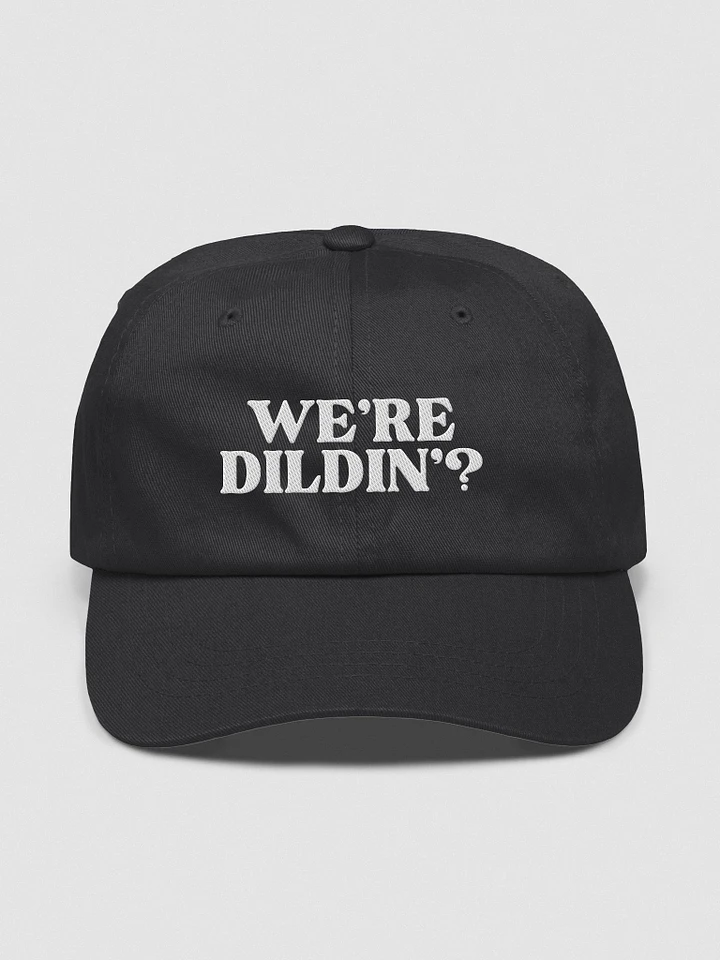 We're Dildin? Cap product image (1)