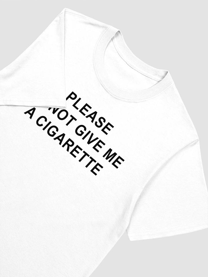 Please Do Not Give Me A Cigarette Shirt Unisex product image (2)