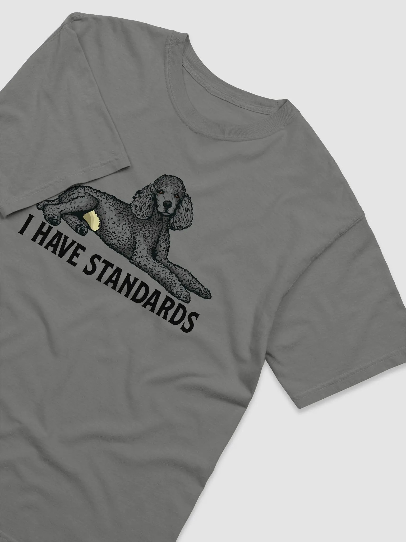 I Have Standards T-Shirt of a Standard Poodle(Gray) | Funny T-Shirt for Poodle Paw-rents product image (14)