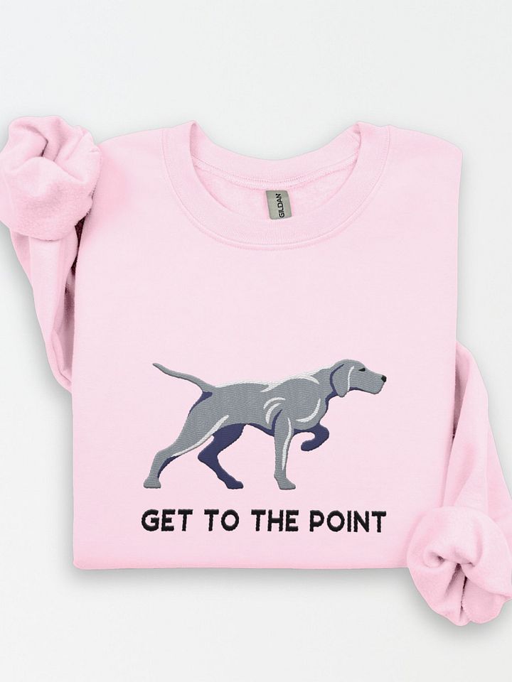 Get to the Point Sweatshirt (Embroidered) of a Weimaraner product image (1)