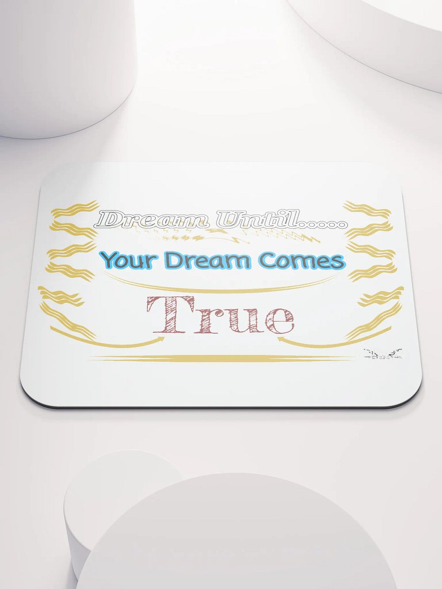 Dream Until.. Your Dream Comes True - White - Classic Mouse Pad product image (1)