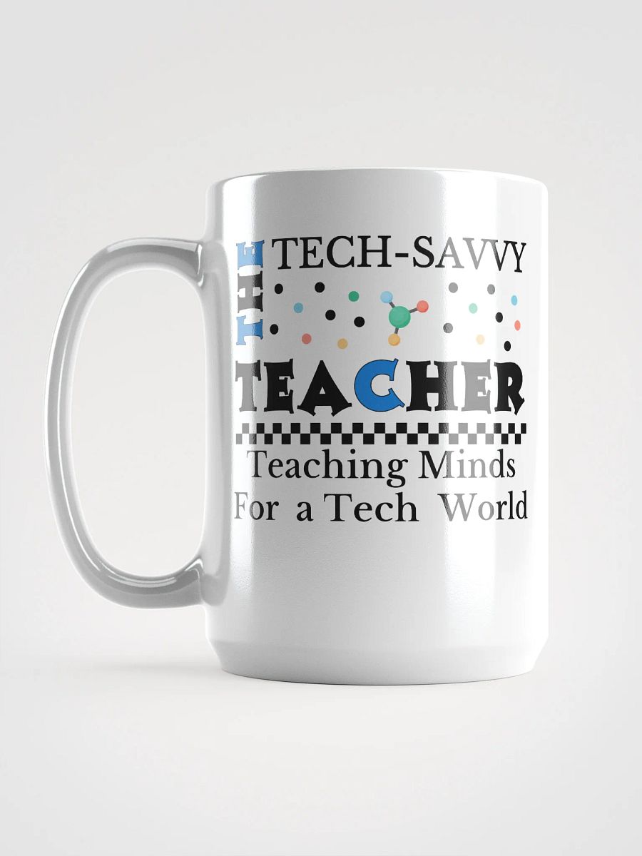 The Tech-Savvy Teacher, Teaching Minds For A Tech World White Glossy Ceramic Mug product image (6)