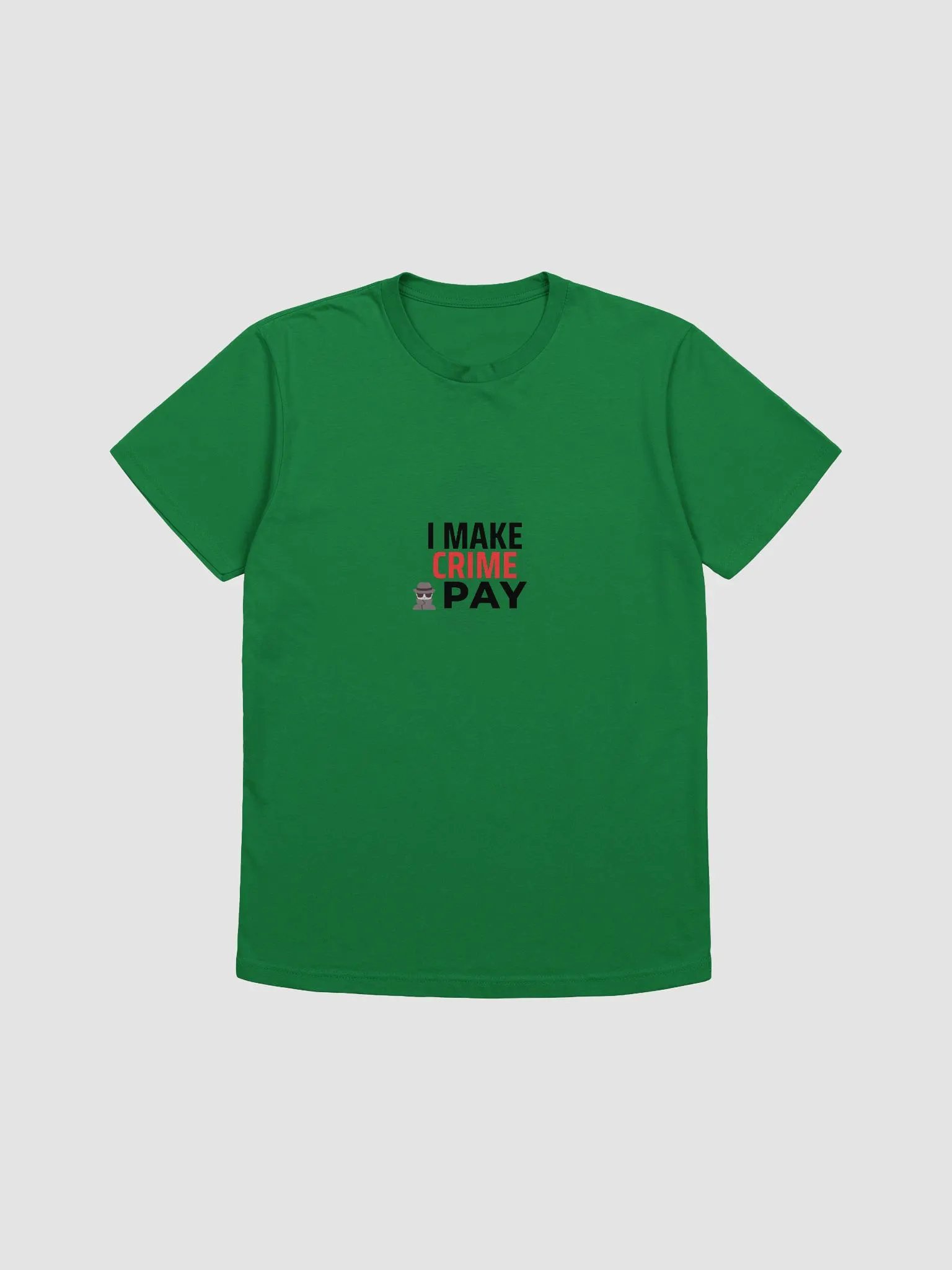 I Make Crime Pay - Kelly Green T-shirt product image (1)