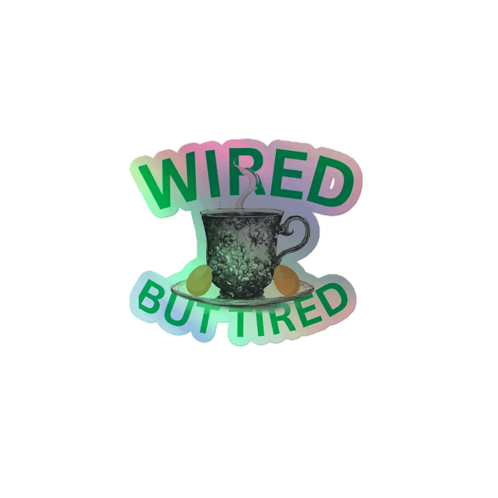 Wired But Tired Holographic Sticker product image (1)