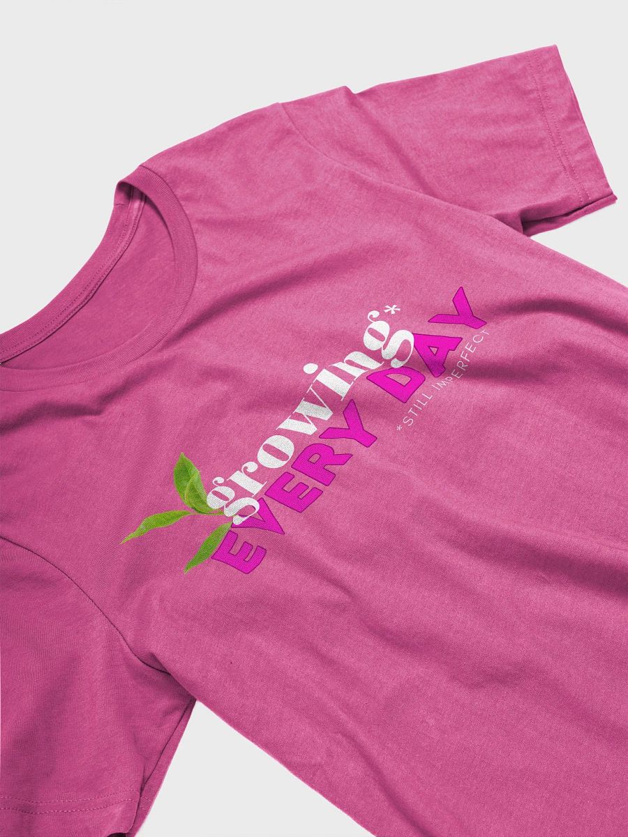 Growing Every Day T-Shirt by One Choice Magazine product image (4)