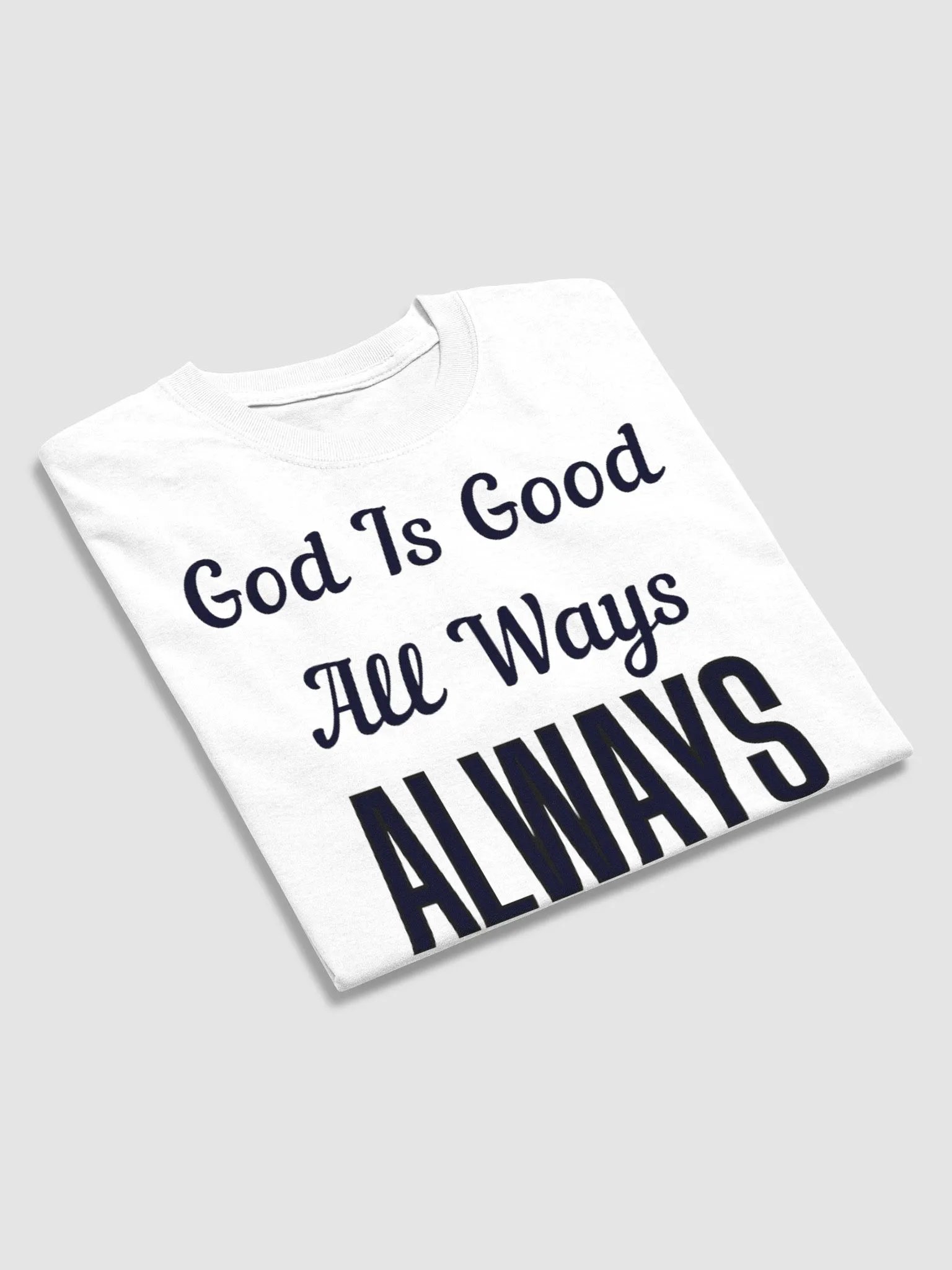GOD IS GOOD ALL WAYS ALWAYS T-SHIRT product image (4)