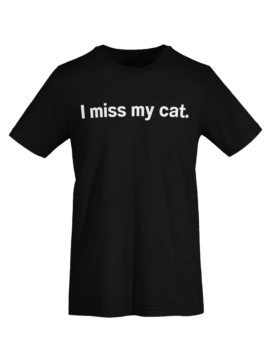 I miss my cat. Unisex T-Shirt product image (67)