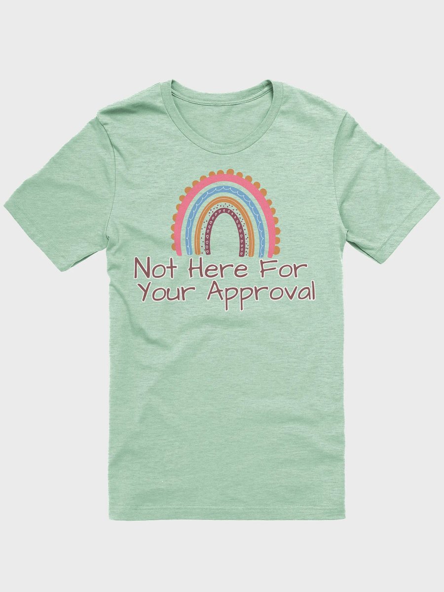 Not Here For Your Approval T-Shirt product image (1)