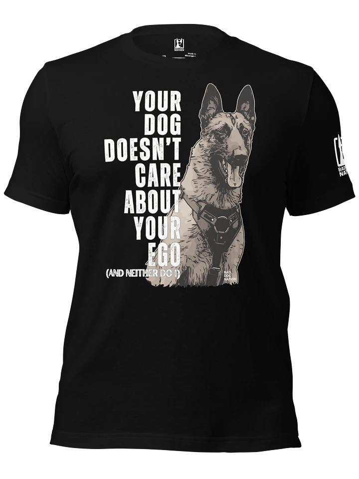 Your Dog Doesn't Care About Your Ego - Premium Adult Unisex T-shirt product image (2)