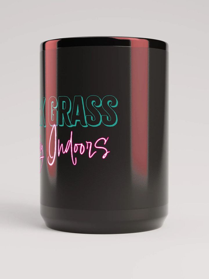 F*ck Grass, Stay Indoors Black Mug 18oz product image (2)