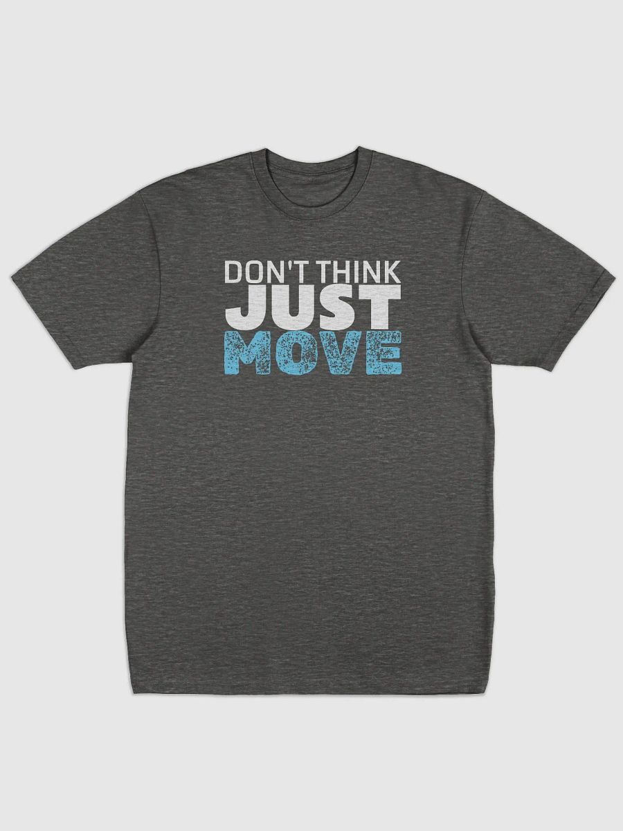 Don't think just move - Variety Tee product image (1)