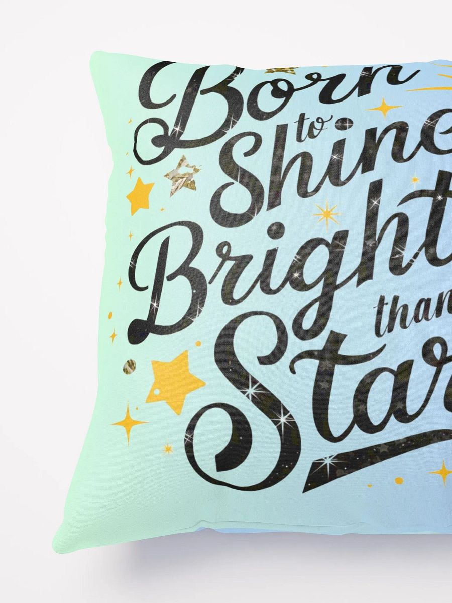 Born To Shine Brighter Than The Stars Pillow product image (4)