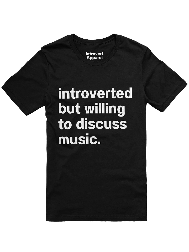 introverted but willing to discuss music. Unisex T-Shirt product image (7)