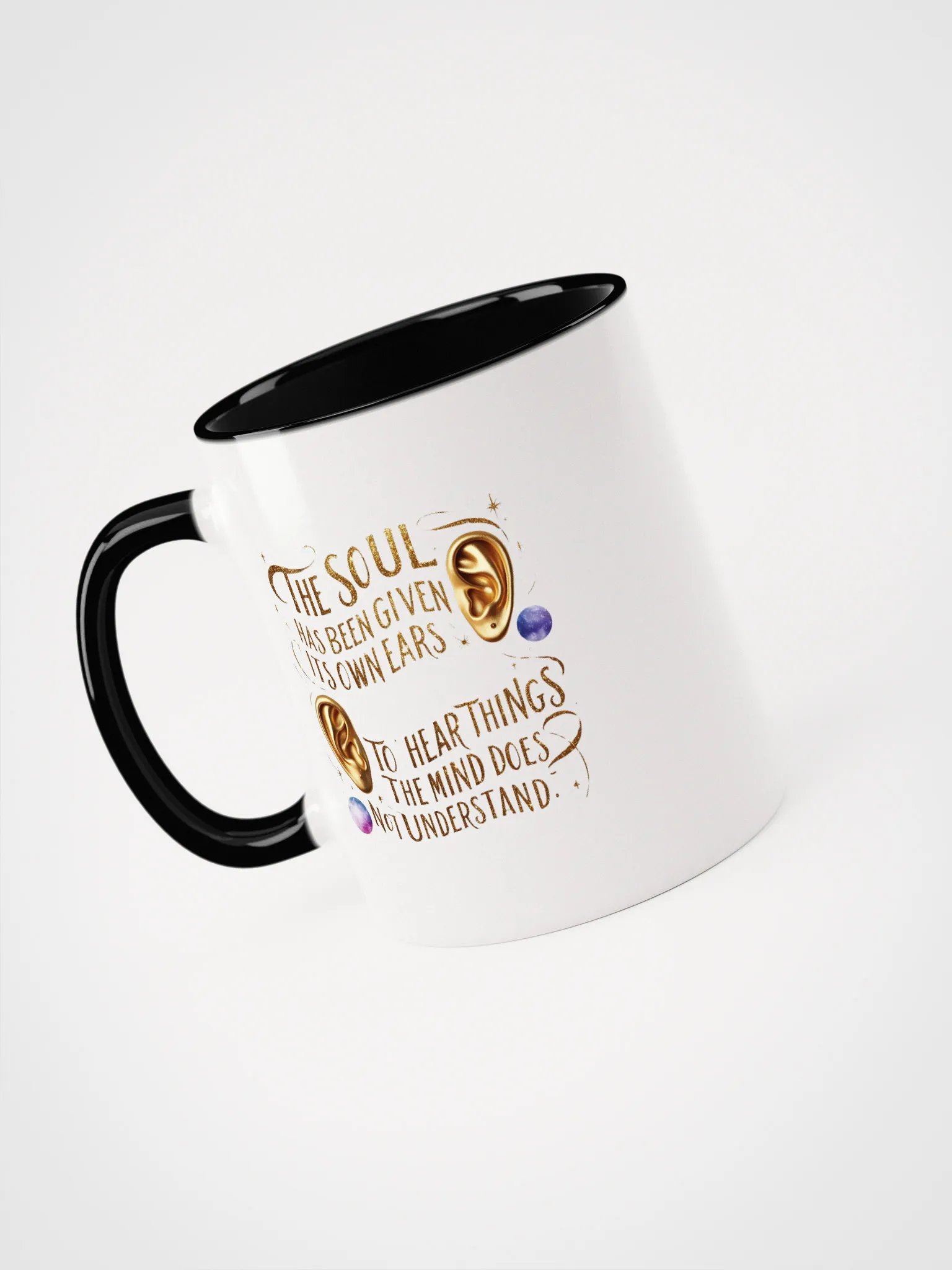 The soul has been given its own ears to hear things the mind does not understand - Ceramic Mug with Color Inside product image (3)